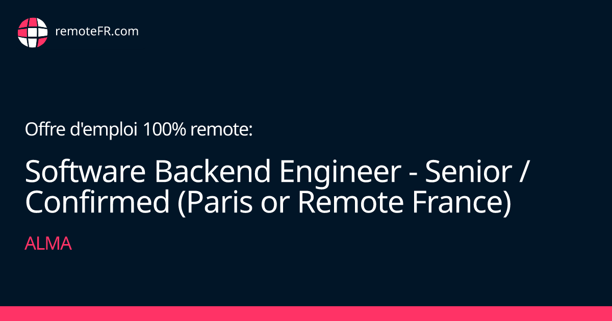 Software Backend Engineer - Senior / Confirmed (Paris or Remote France ...