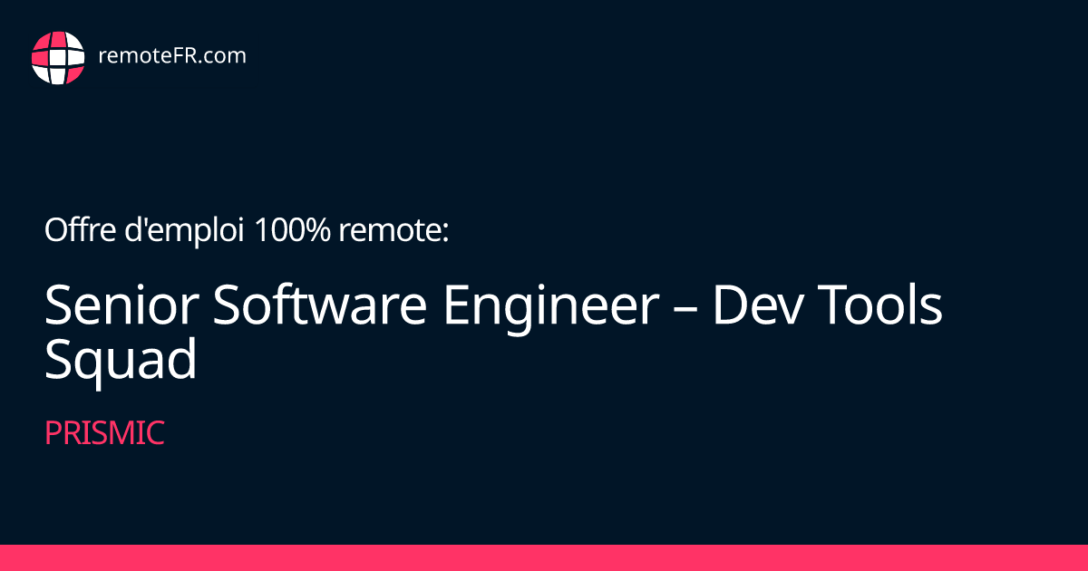 Senior Software Engineer – Dev Tools Squad - Prismic