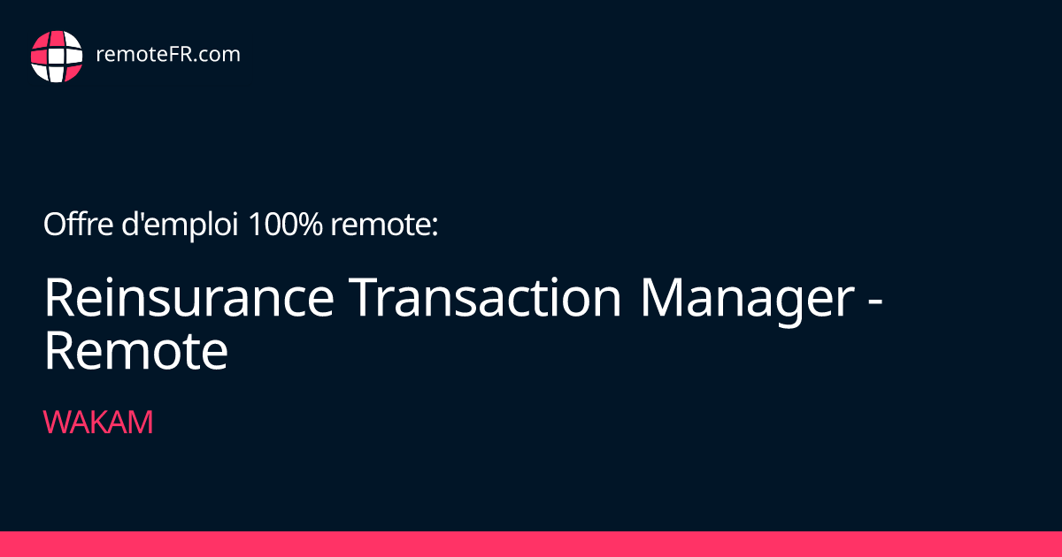 Reinsurance Transaction Manager - Remote - Wakam