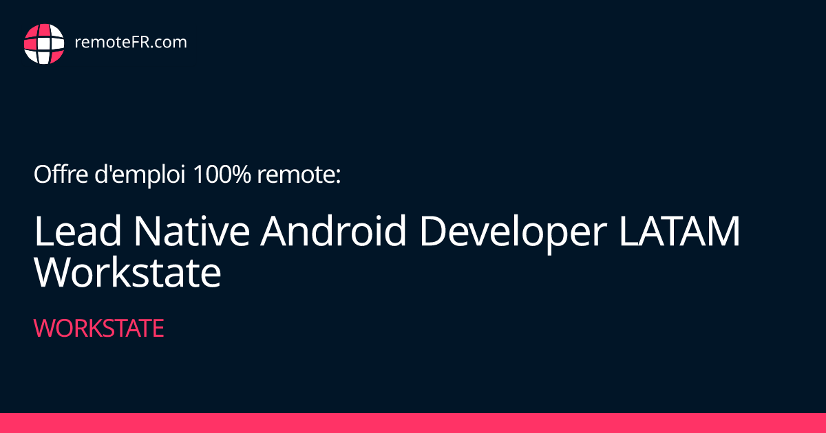 Lead Native Android Developer LATAM Workstate - Workstate
