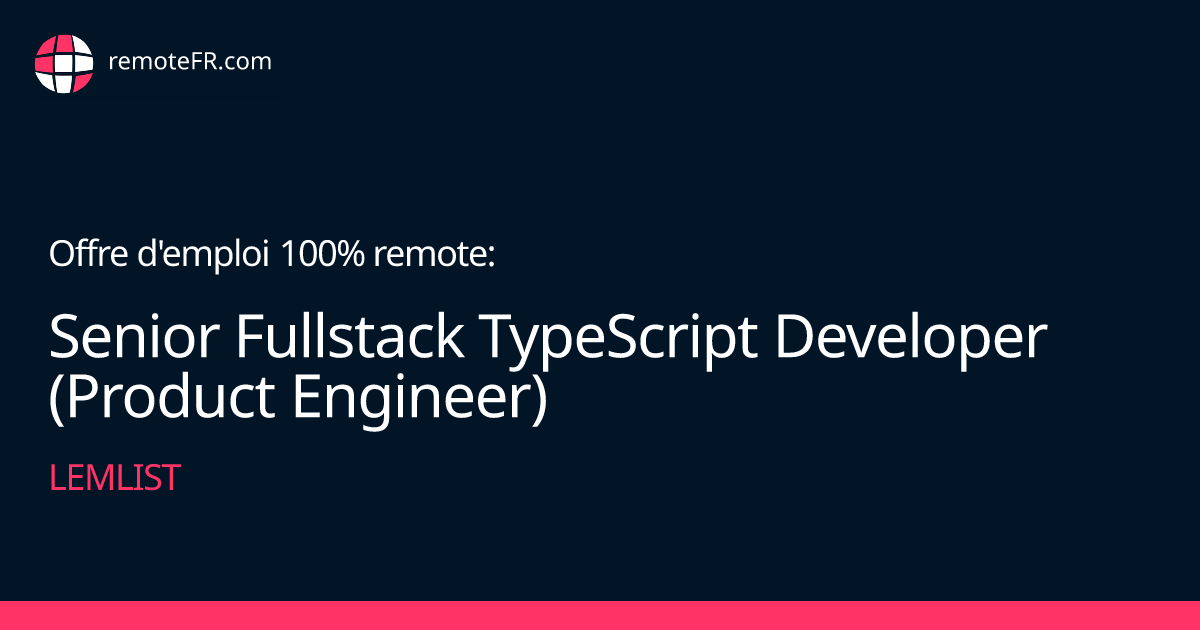 Senior Fullstack TypeScript Developer (Product Engineer) - lemlist